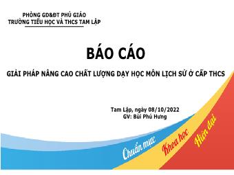 Báo cáo Giải pháp nâng cao chất lượng dạy học môn lịch sử ở cấp THCS