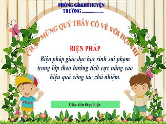 Biện pháp Giáo dục học sinh sai phạm trong lớp theo hướng tích cực nâng cao hiệu quả công tác chủ nhiệm