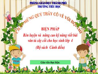 Biện pháp Rèn luyện và nâng cao kỹ năng viết bài văn tả cây cối cho học sinh Lớp 4 Bộ sách Cánh diều