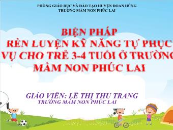 Sáng kiến kinh nghiệm Biện pháp rèn luyện kỹ năng tự phục vụ cho trẻ 3-4 tuổi ở trường mầm non Phúc Lai