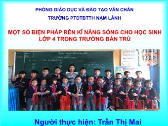 Sáng kiến kinh nghiệm Một số biện pháp rèn kĩ năng sống cho học sinh lớp 4 trong trường bán trú