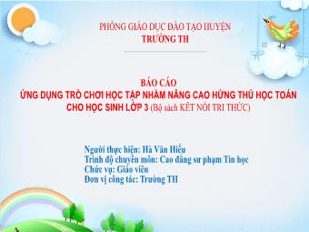 SKKN Ứng dụng trò chơi học tập nhằm nâng cao hứng thú học Toán cho học sinh Lớp 3 Bộ sách Kết nối tri thức